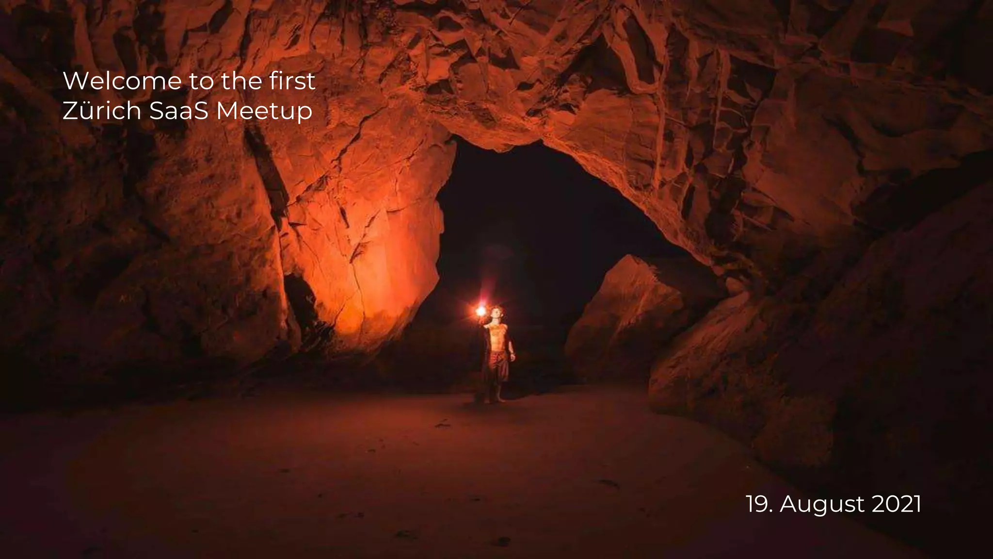 Welcome to the first
Zürich SaaS Meetup
19. August 2021
 