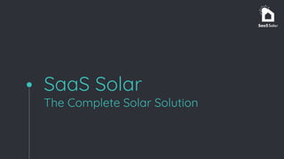 SaaS Solar
The Complete Solar Solution
 