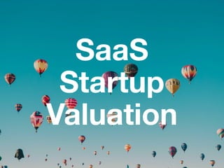 SaaS
Startup
Valuation
 