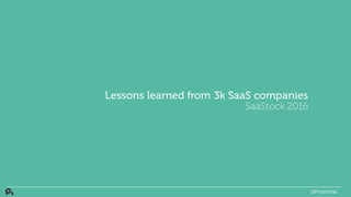 Lessons learned from 3k SaaS companies
SaaStock 2016
@PriceIntel
 