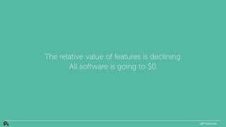 The relative value of features is declining.
All software is going to $0.
@PriceIntel
 