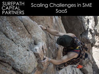 Scaling Challenges in SME
SaaS
 
