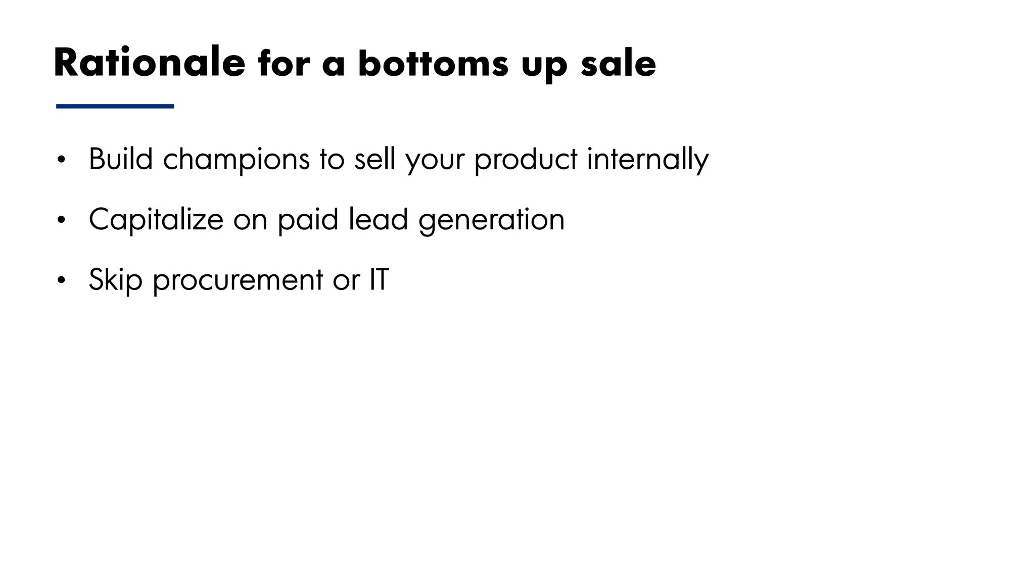 Proprietary and Confidential ©2018 OpenView Advisors, LLC. All Rights Reserved 31
• Build champions to sell your product internally
• Capitalize on paid lead generation
• Skip procurement or IT
Rationale for a bottoms up sale
 