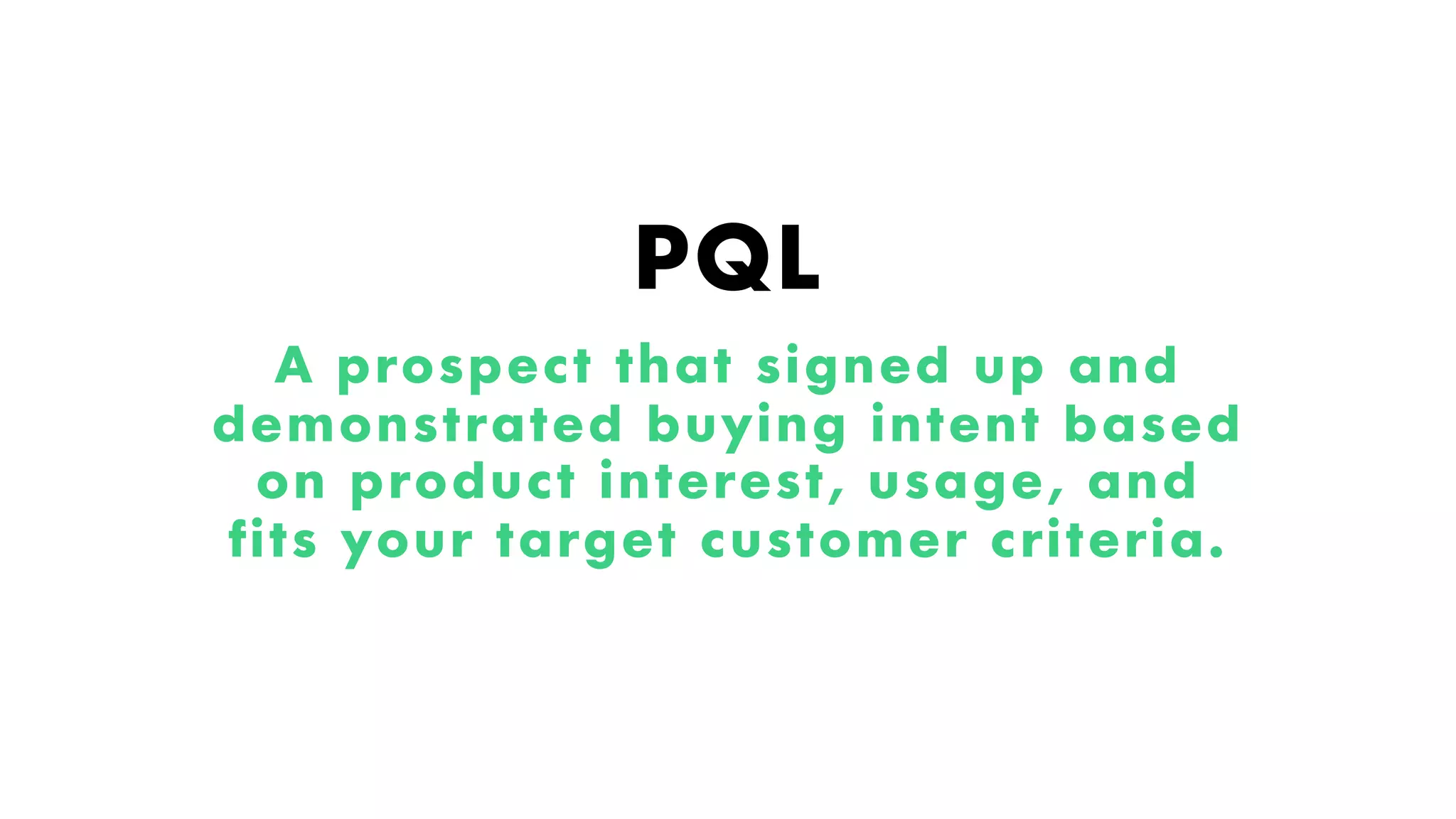 PQL
A prospect that signed up and
demonstrated buying intent based
on product interest, usage, and
fits your target customer criteria.
Proprietary and Confidential ©2018 OpenView Advisors, LLC. All Rights Reserved.
 