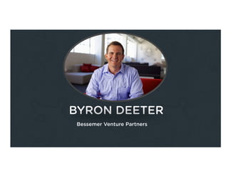 BYRON DEETER
Bessemer Venture Partners
 