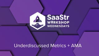 Underdiscussed Metrics + AMA
 