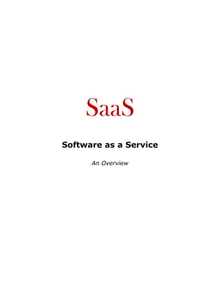 SaaS
Software as a Service

      An Overview
 