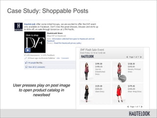 Case Study: Shoppable Posts




 User presses play on post image
    to open product catalog in
            newsfeed
 