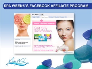 SPA WEEK®ʼS FACEBOOK AFFILIATE PROGRAM




                          Powered by
 