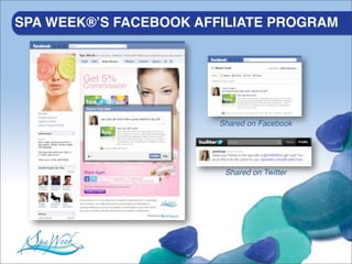 SPA WEEK®ʼS FACEBOOK AFFILIATE PROGRAM




                            Shared on Facebook




                             Shared on Twitter




               Powered by
 