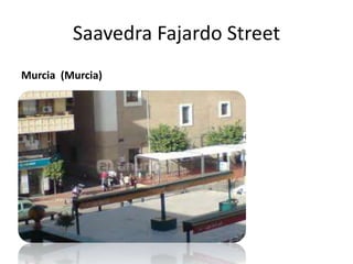 Saavedra Fajardo Street
Murcia (Murcia)
 