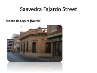 Saavedra Fajardo Street
Molina de Segura (Murcia)
 