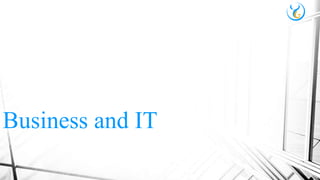 Business and IT
 