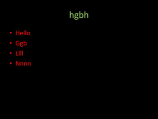 hgbhHelloGgbLlllNnnn