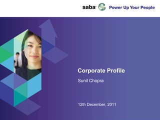 Corporate Profile
Sunil Chopra




12th December, 2011
 