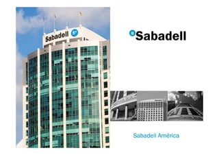 BancoSabadell




                         Amé
                Sabadell América
                                   1 / 38
 