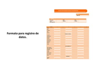 Formato para registro de
datos.
 
