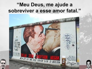 “Meu Deus, me ajude a
sobreviver a esse amor fatal.”
 