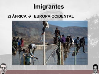 2) ÁFRICA  EUROPA OCIDENTAL
Imigrantes
 