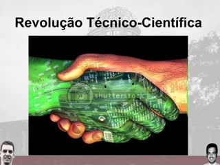 Revolução Técnico-Científica
 