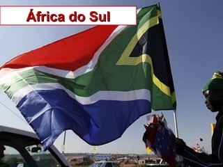 África do SulÁfrica do Sul
 