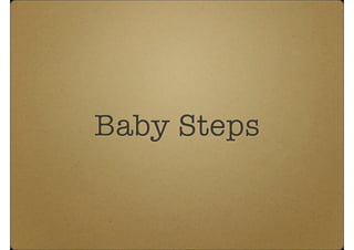 Baby Steps
 