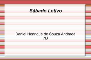 Sábado Letivo Daniel Henrique de Souza Andrada 7D 