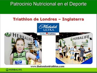 Patrocinio Nutricional en el Deporte
USO DE HERBALIFE EN LA ACTIVIDAD
            DEPORTIVA
 