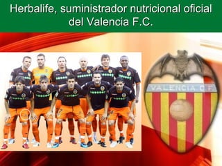 Herbalife, suministrador nutricional oficial
            del Valencia F.C.
 
