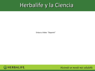 Herbalife y la Ciencia



      Enlace a Video “Deporte”
 