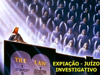 EXPIAÇÃO - JUÍZO
 INVESTIGATIVO
 