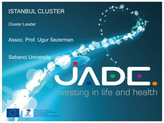 ISTANBUL CLUSTER

Cluster Leader


Assoc. Prof. Ugur Sezerman


Sabanci University
 