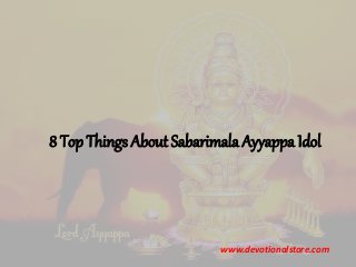 8 Top Things About Sabarimala Ayyappa Idol
www.devotionalstore.com
 