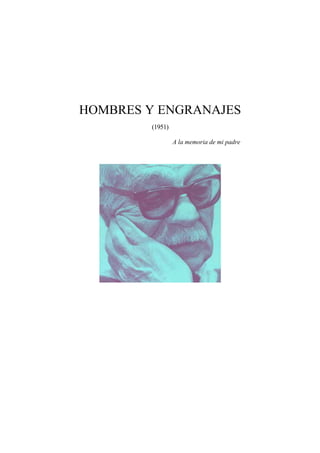 HOMBRES Y ENGRANAJES
        (1951)

                 A la memoria de mi padre
 