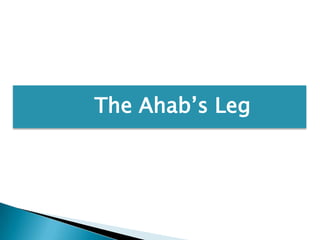 The Ahab’s Leg
 