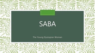 SABA
The Young Dystopian Woman
 
