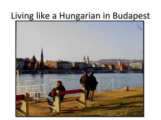 Living like a Hungarian in Budapest 