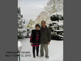 Vancouver, Canada Nov 11-Dec 13, 2010 