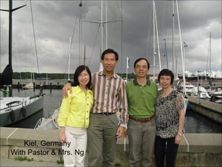Kiel, Germany With Pastor & Mrs. Ng 