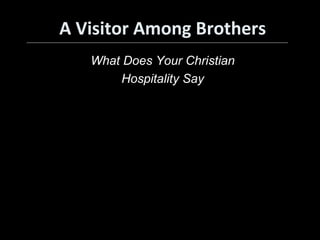 A Visitor Among Brothers What Does Your Christian Hospitality Say 