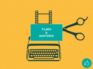 FILMEN
&
MONTEREN
 