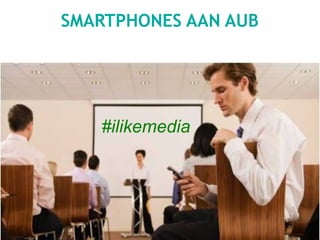 SMARTPHONES AAN AUB
#ilikemedia
 