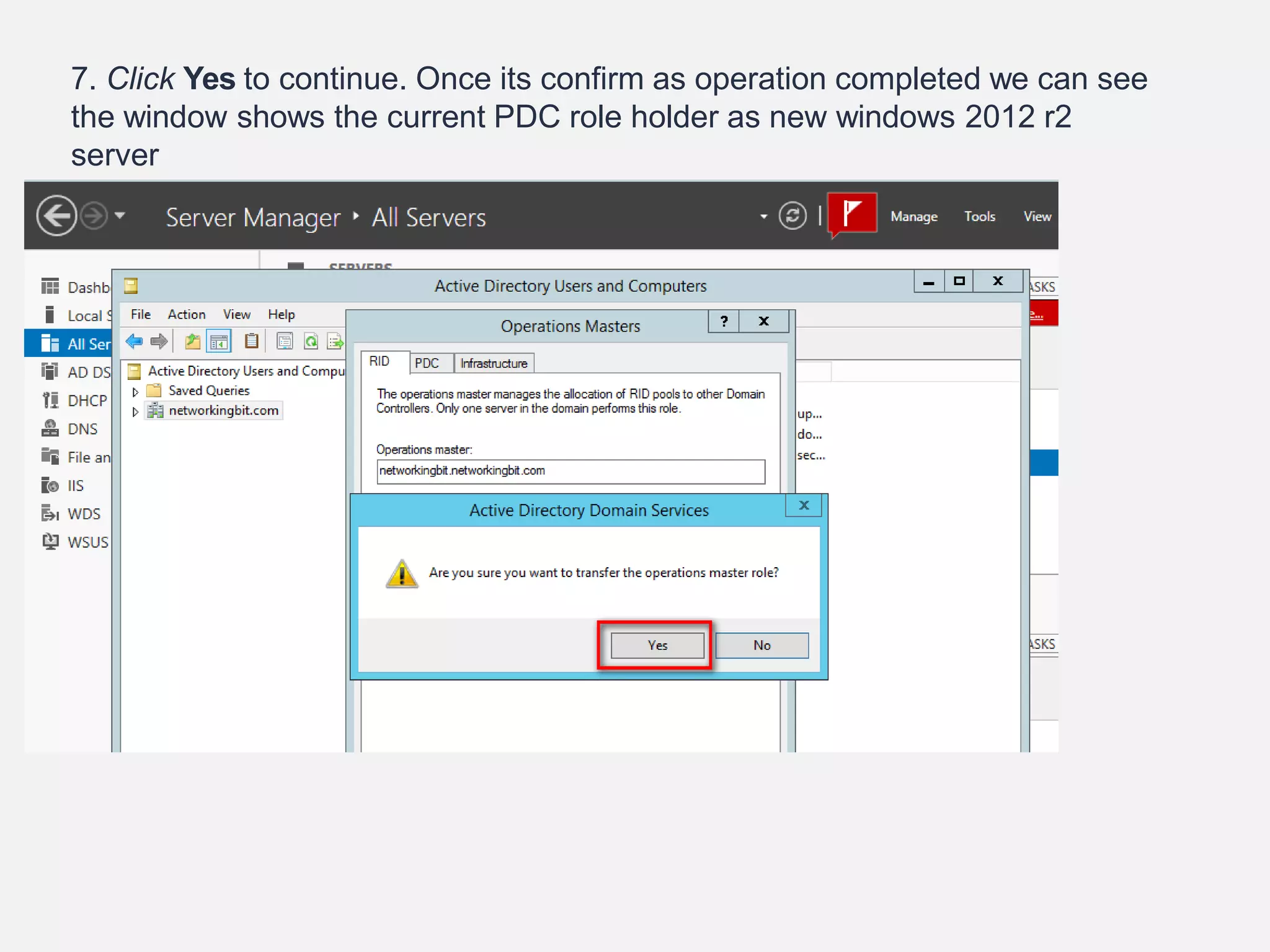 7. Click Yes to continue. Once its confirm as operation completed we can see
the window shows the current PDC role holder as new windows 2012 r2
server
 