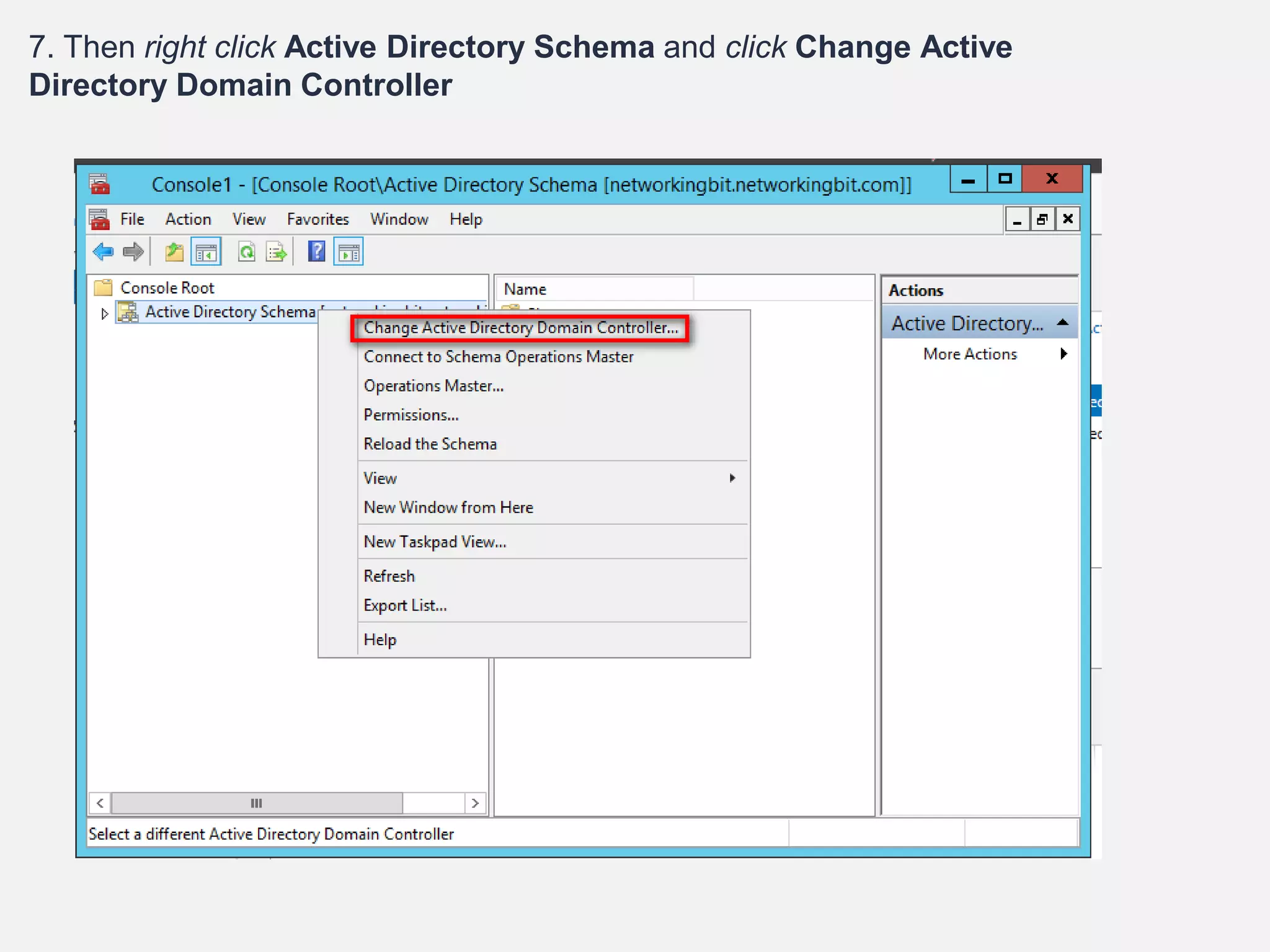 7. Then right click Active Directory Schema and click Change Active
Directory Domain Controller
 