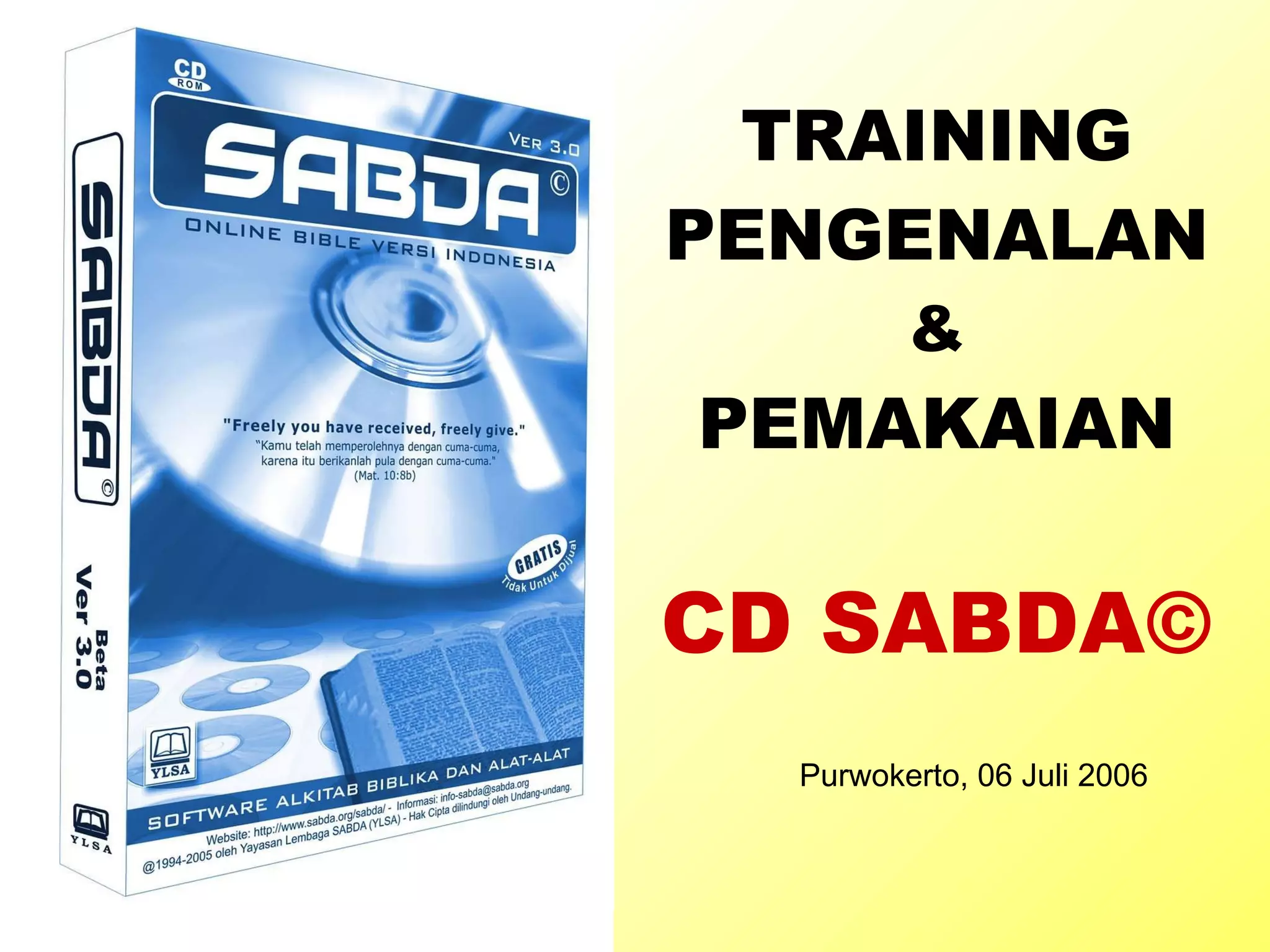 TRAINING PENGENALAN & PEMAKAIAN CD SABDA© Purwokerto, 06 Juli 2006