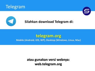 Telegram
telegram.org
Mobile (Android, iOS, WP), Desktop (Windows, Linux, Mac)
Silahkan download Telegram di:
atau gunakan versi webnya:
web.telegram.org
 