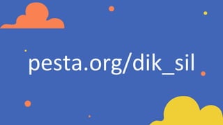 pesta.org/dik_sil
 
