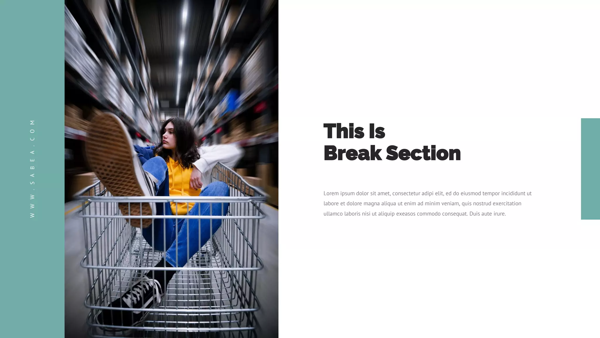 W
W
W
.
S
A
B
E
A
.
C
O
M
This Is
Break Section
Lorem ipsum dolor sit amet, consectetur adipi elit, ed do eiusmod tempor incididunt ut
labore et dolore magna aliqua ut enim ad minim veniam, quis nostrud exercitation
ullamco laboris nisi ut aliquip exeasos commodo consequat. Duis aute irure.
 