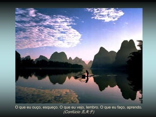 O que eu ouço, esqueço. O que eu vejo, lembro. O que eu faço, aprendo.
                          (Confúcio 孔夫子)
 