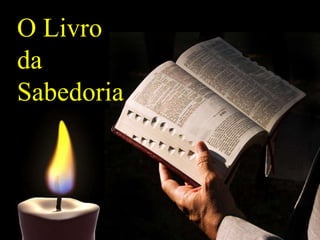 O Livro 
da 
Sabedoria 
 